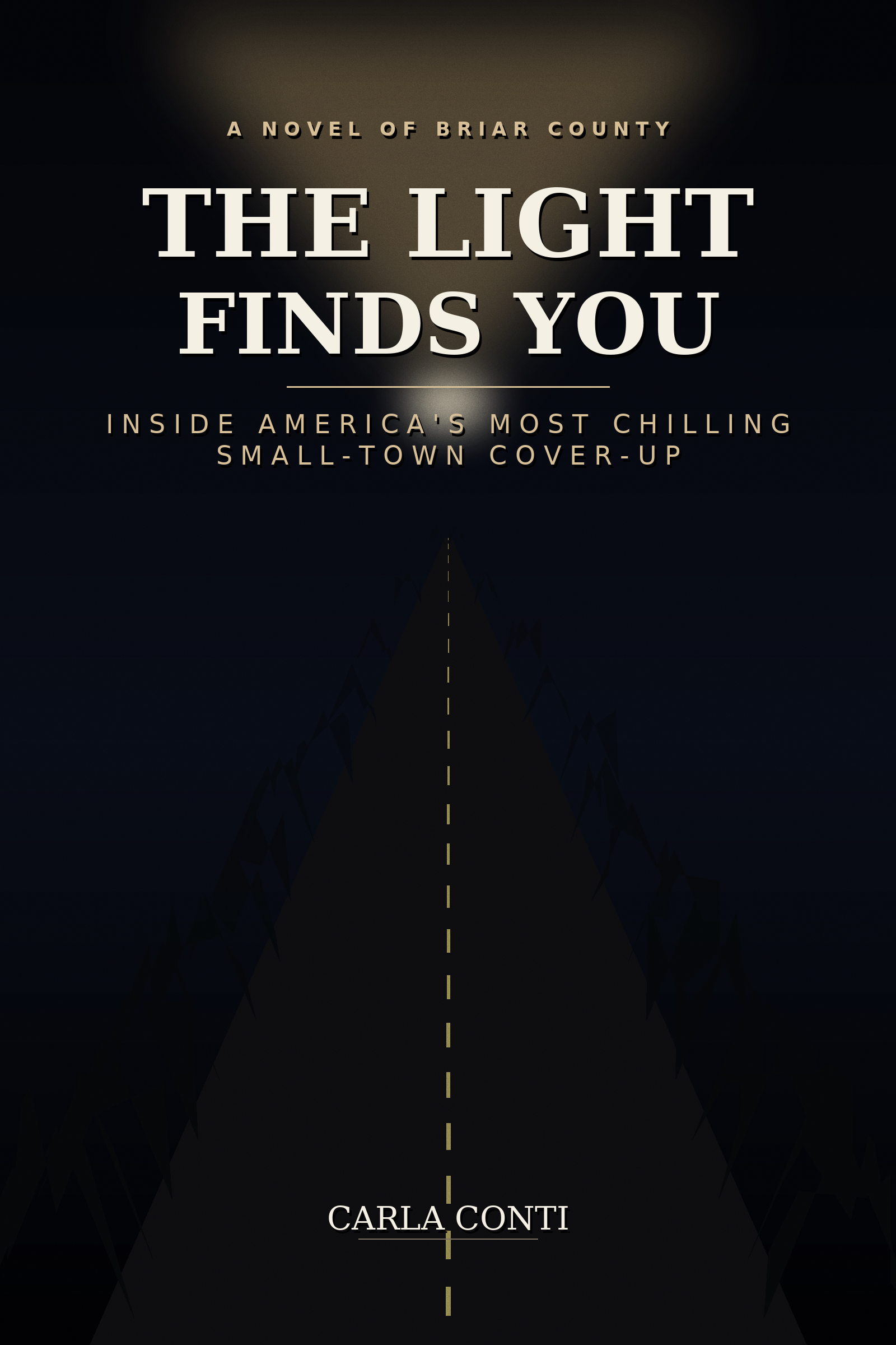 The Light Finds You: Inside America's Most Chilling Small-Town Cover-Up · Carla Conti True Crime